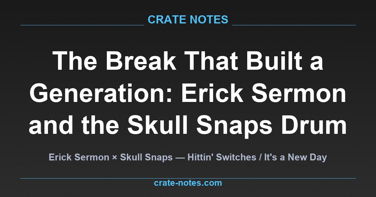 CRATE NOTES: Erick Sermon Skull Snaps drum sample article title on dark background